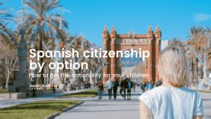 spanian nationality|Spanish Citizenship by Option: Nationality for your。